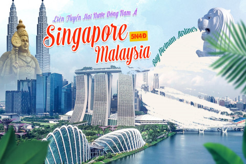 CHƯƠNG TRÌNH THAM QUAN 2 TRONG 1: HÀ NỘI – MALAYSIA – SINGAPORE – HÀ NỘI